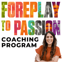 Foreplay to Passion Coaching Program